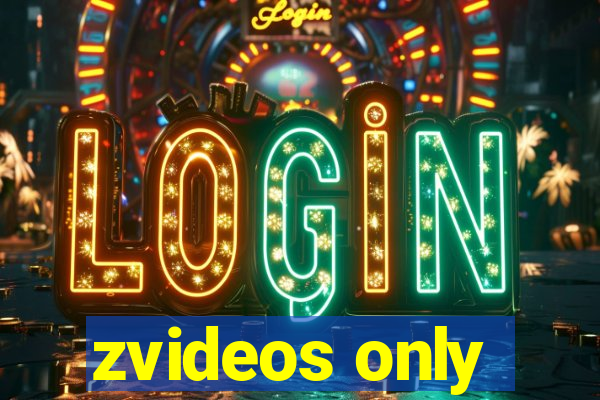 zvideos only